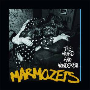 Marmozets - The Weird And Wonderful...